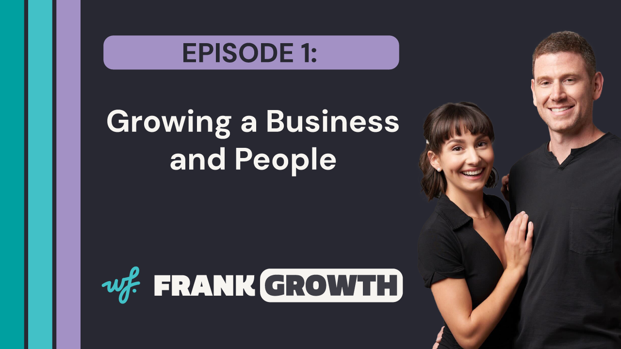 Frank Growth – Episode 1 – Growing a Business and People