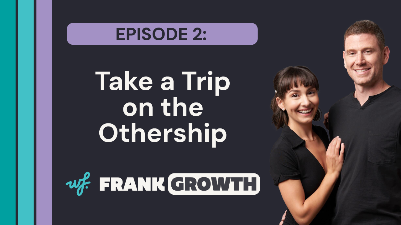 Frank Growth – Episode 2 – Take a Trip on the Othership