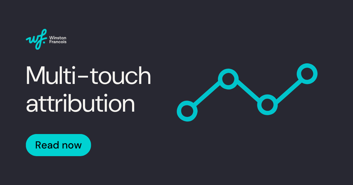 Multi-touch attribution guide: what it is & how to do it