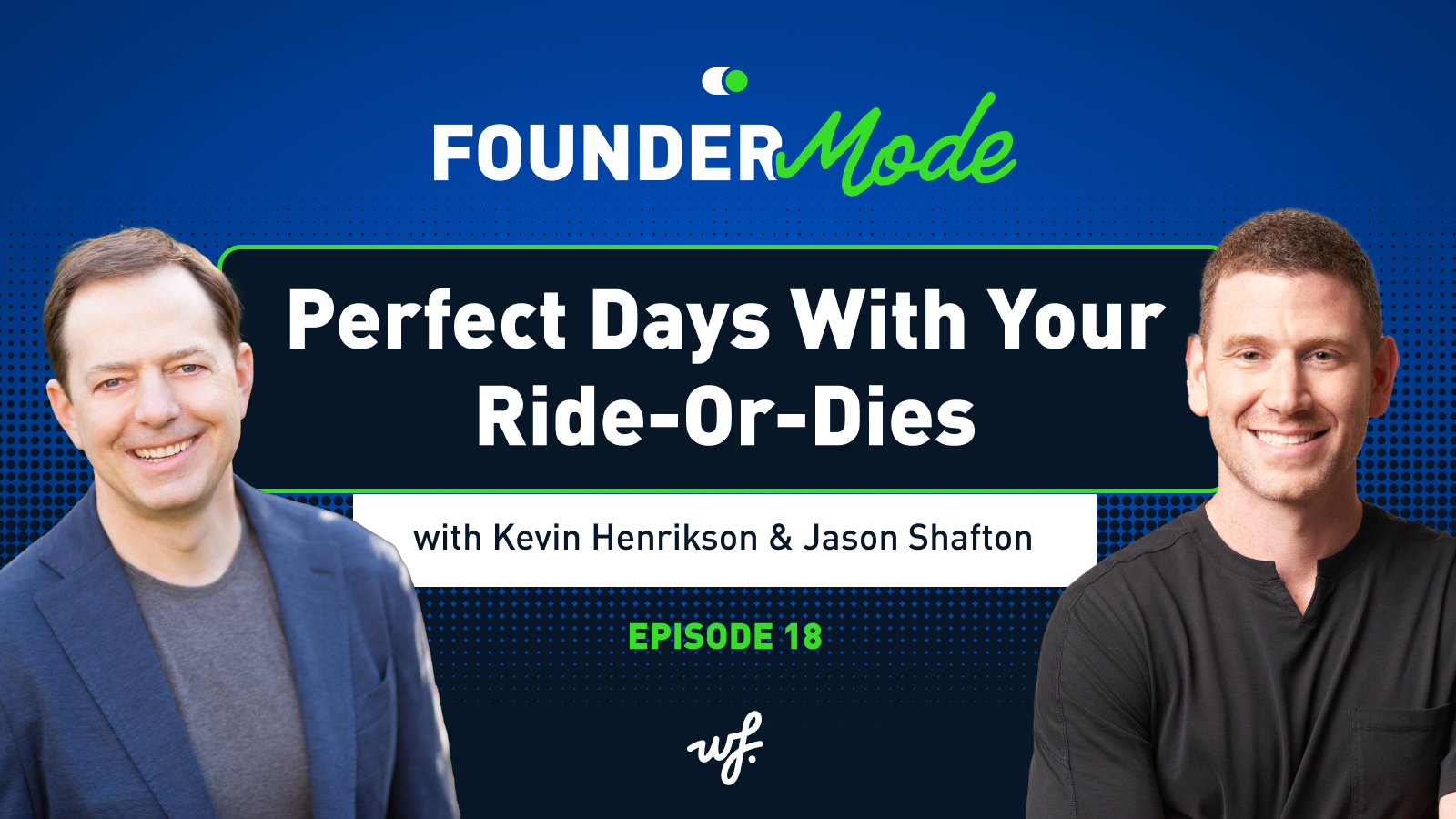 Founder Mode – Episode 18 –  Perfect Days With Your Ride-Or-Dies