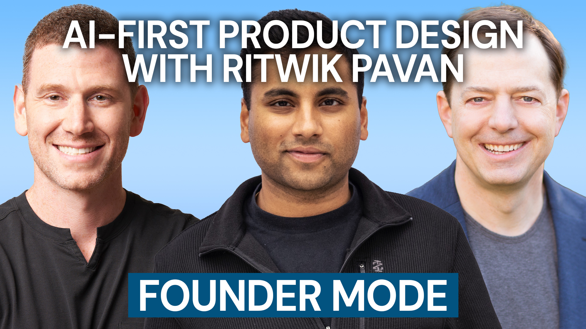 Founder Mode – Episode 8 – AI-First Product Design with Ritwik Pavan