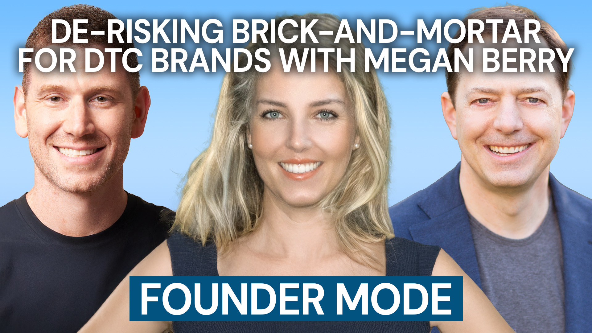 Founder Mode – Episode 9 – De-Risking Brick-and-Mortar for DTC Brands with Megan Berry