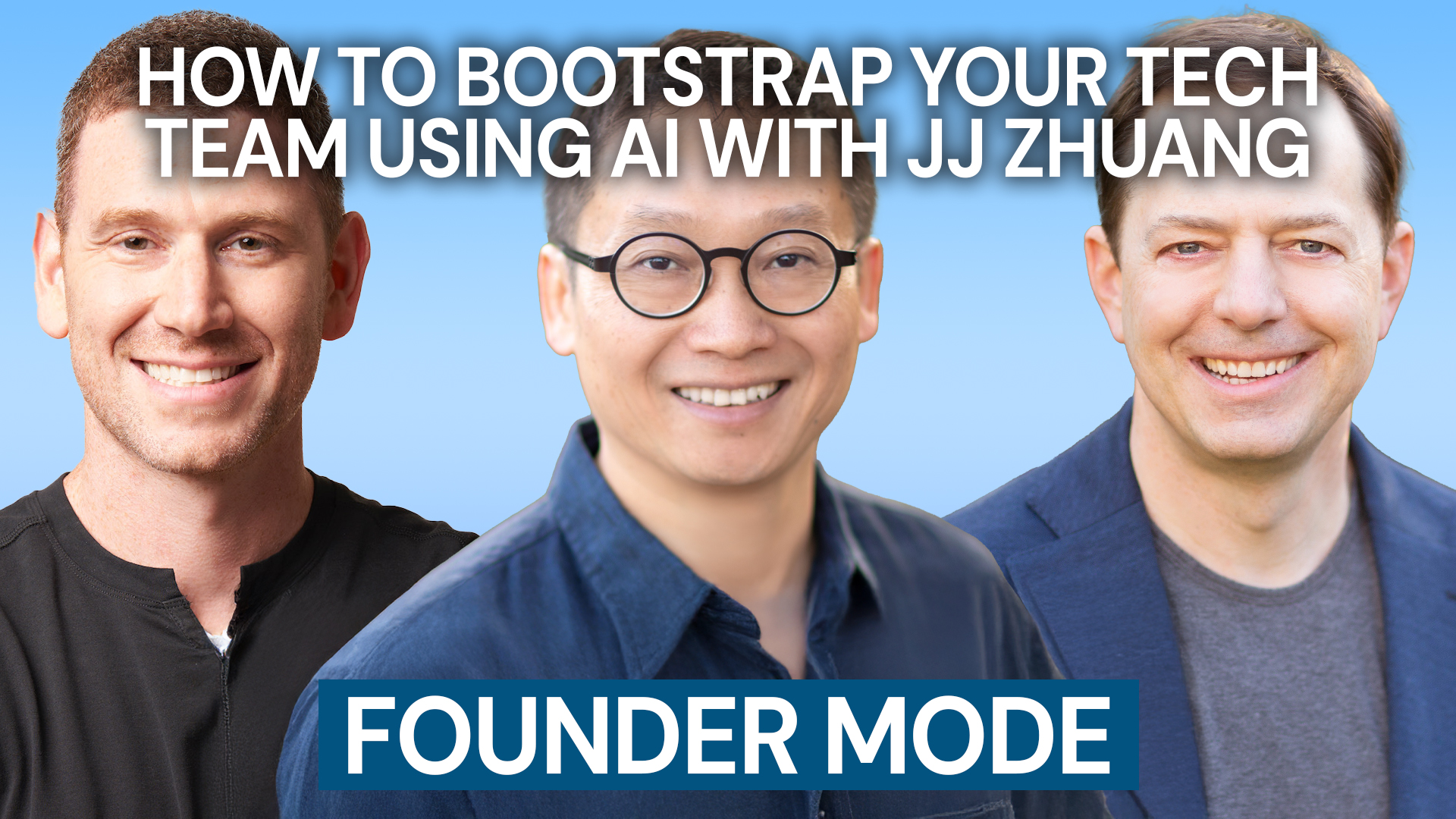 Founder Mode – Episode 10 – How to Bootstrap Your Tech Team Using AI with JJ Zhuang