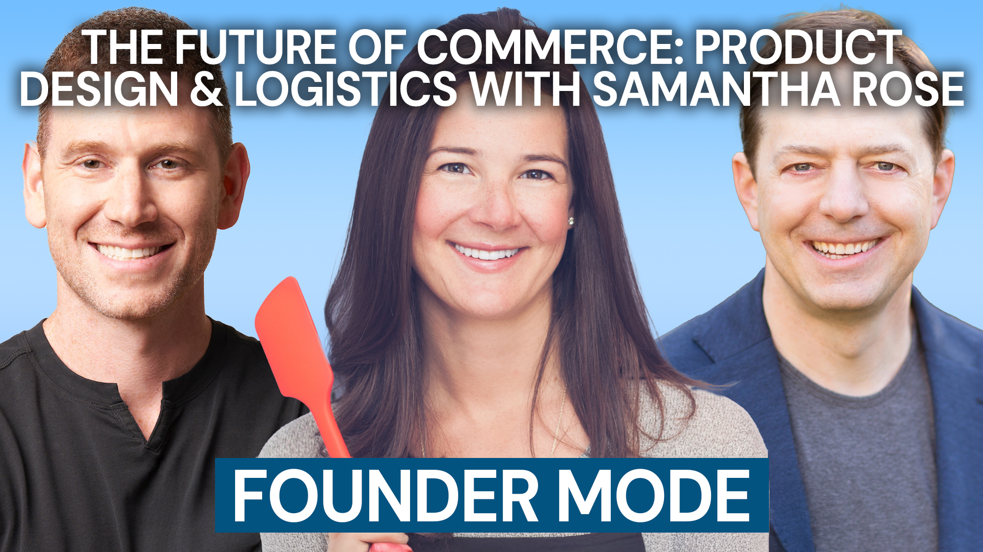 Founder Mode – Episode 11 – The Future of Commerce: Product Design & Logistics with Samantha Rose