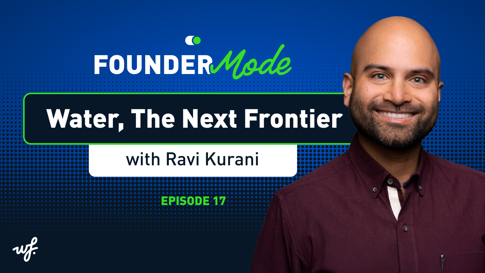 Founder Mode – Episode 17 – Water, The Next Frontier with Ravi Kurani