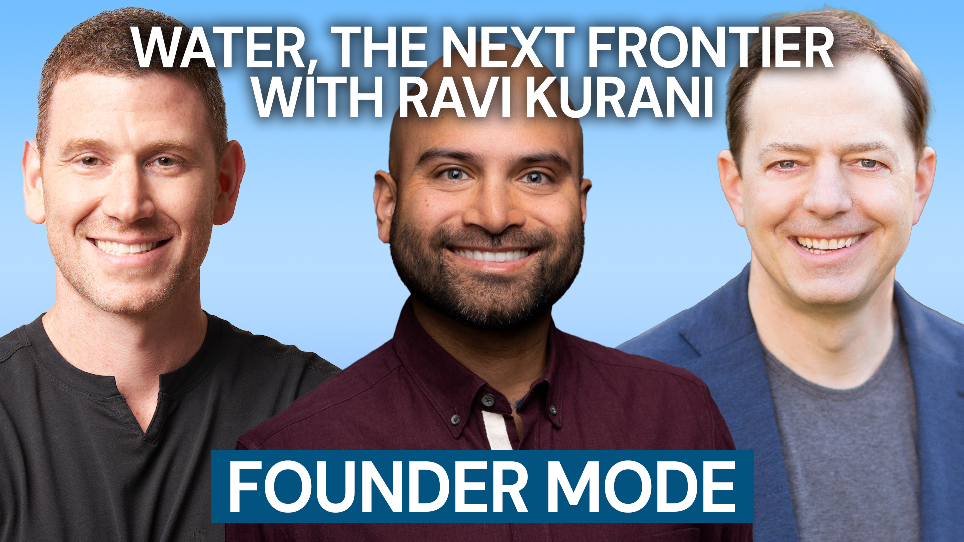 Founder Mode – Episode 17 – Water, The Next Frontier with Ravi Kurani