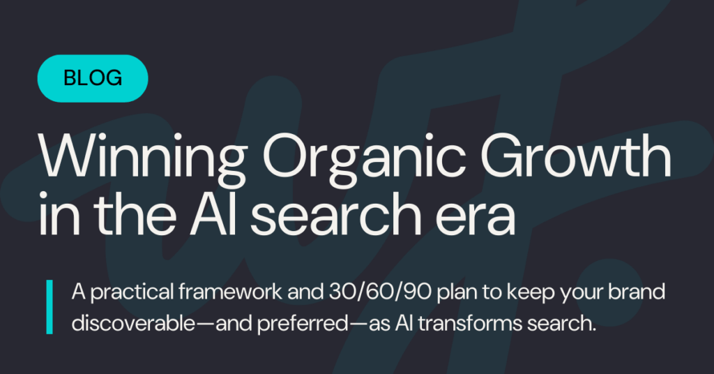 Winning Organic Growth in the AI Search Era