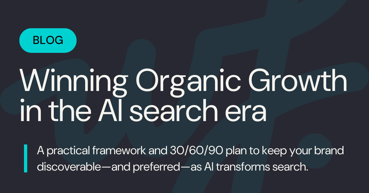 Winning Organic Growth in the AI Search Era