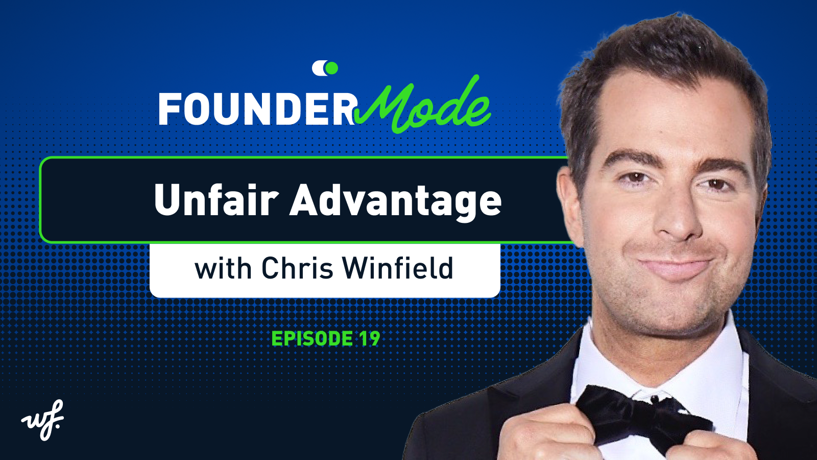 Founder Mode – Episode 19 –  The Founder’s Unfair Advantage with Chris Winfield