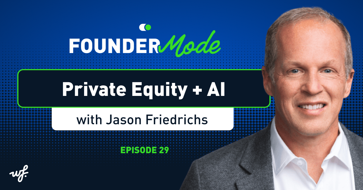Founder Mode – Episode 29 –  Private Equity + AI with Jason Friedrichs