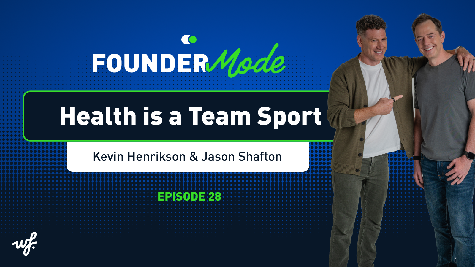 Founder Mode – Episode 28 –  Health Is a Team Sport