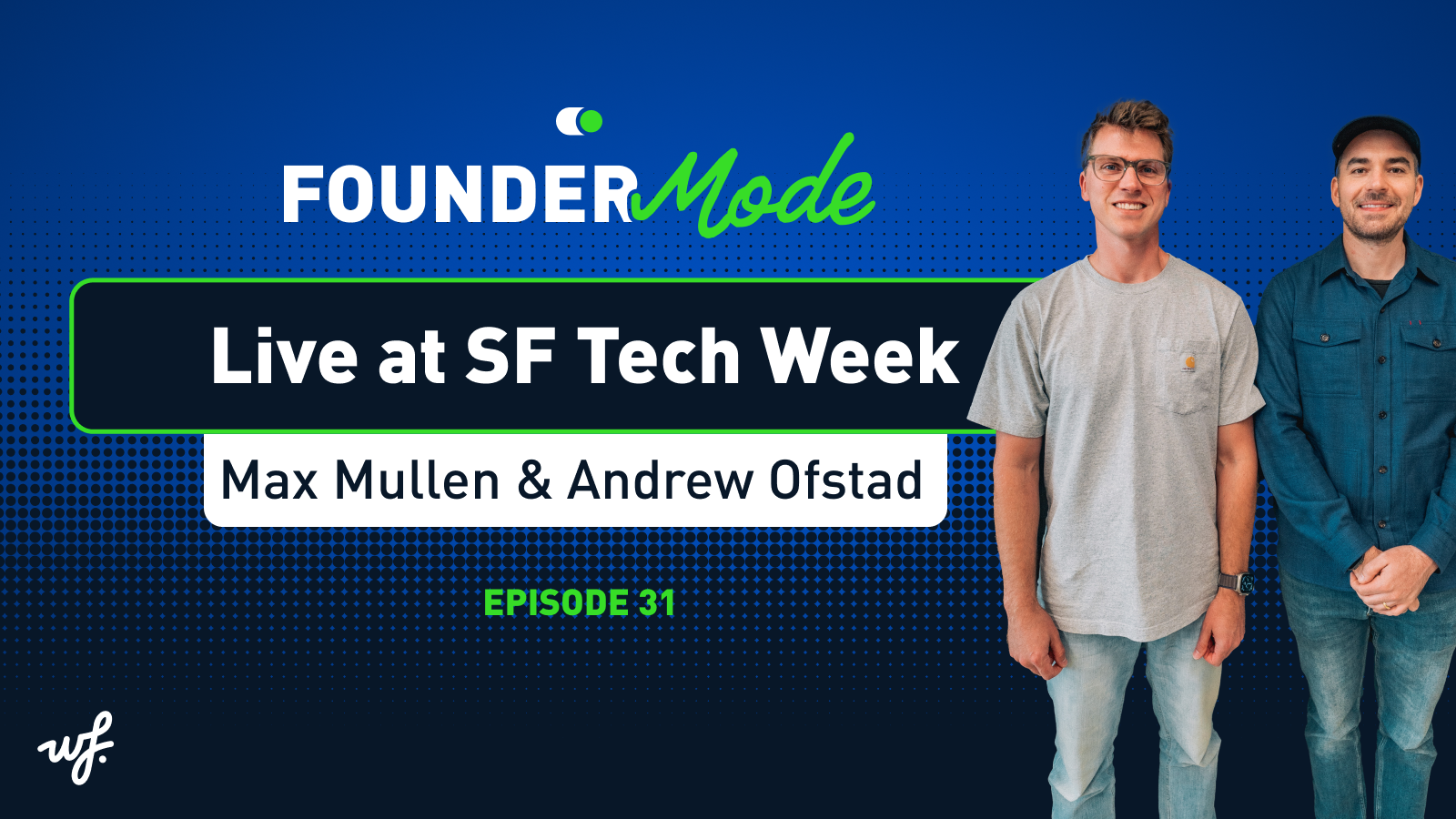 Founder Mode – Episode 31 –  Founder Mode Live at San Francisco Tech Week with Max Mullen (Instacart) & Andrew Ofstad (Airtable)