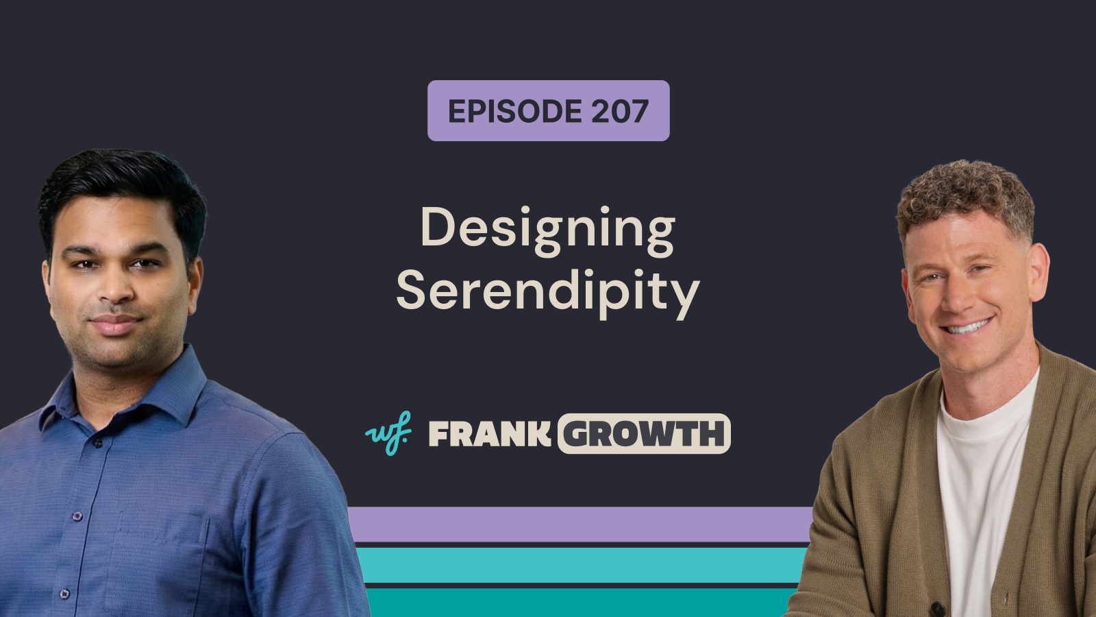 Frank Growth – Episode 207 – Designing Serendipity with Kushagra Shrivastava