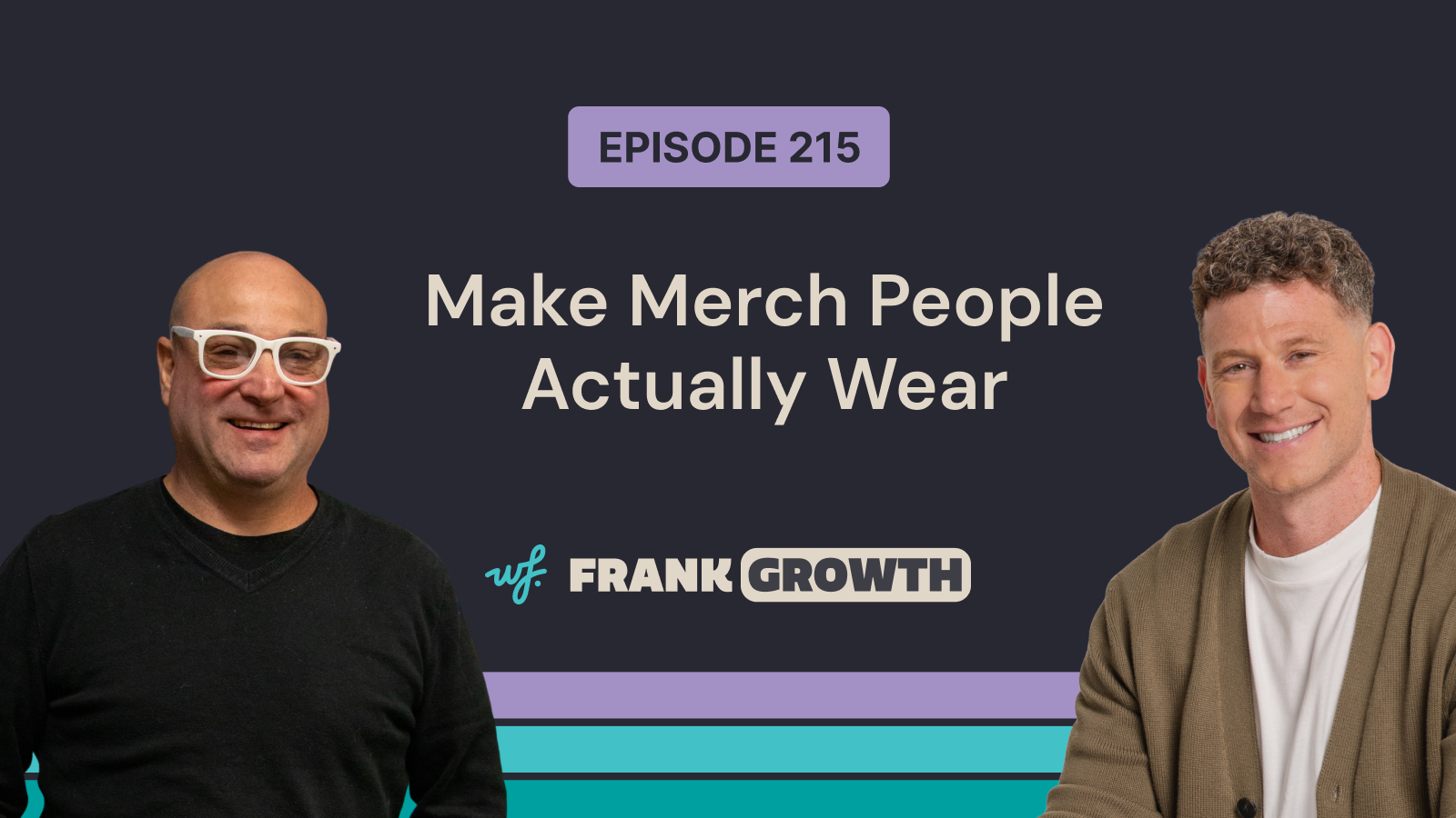 Frank Growth – Episode 215 – Make Merch People Actually Wear with Jay Sapovits
