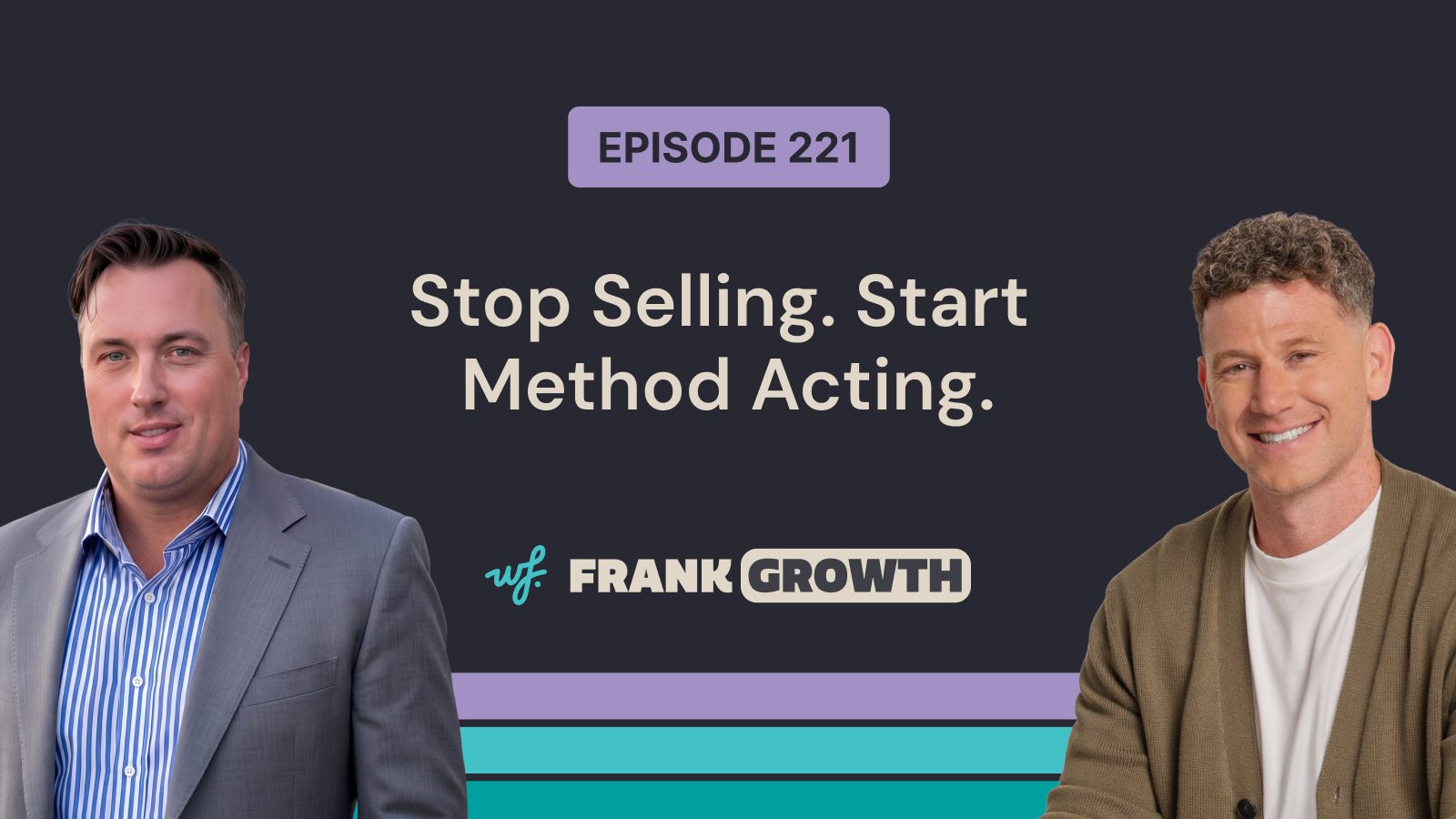 Frank Growth – Episode 221 – Stop Selling. Start Method Acting. with John O’Donnell