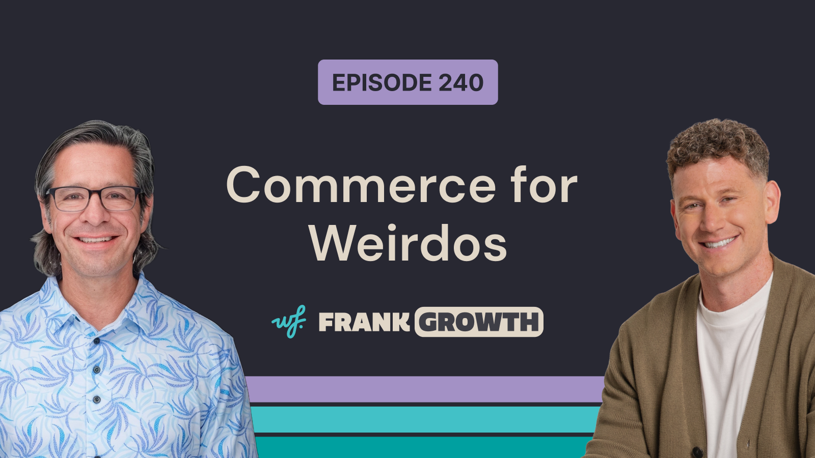 Frank Growth – Episode 240 – Commerce for Weirdos with Bryan House